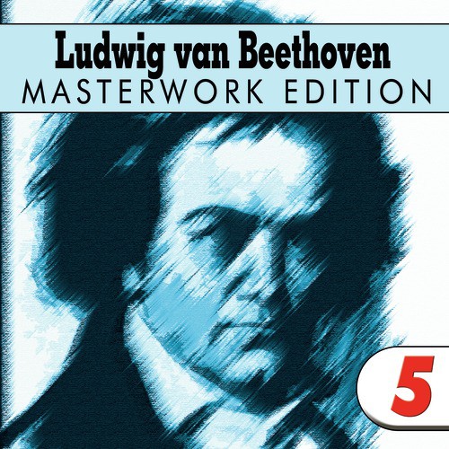 Ludwig van Beethoven: Masterwork Edition 5
