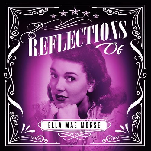 Reflections of Ella Mae Morse