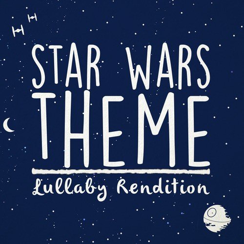 Star Wars Main Theme - Lullaby Rendition
