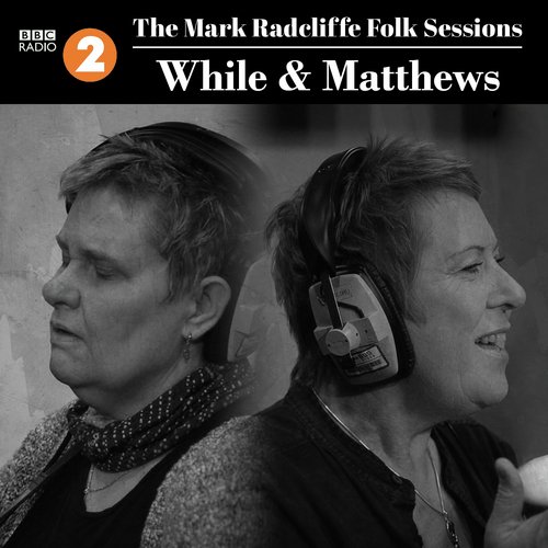 The Mark Radcliffe Folk Sessions: While & Matthews (Live)
