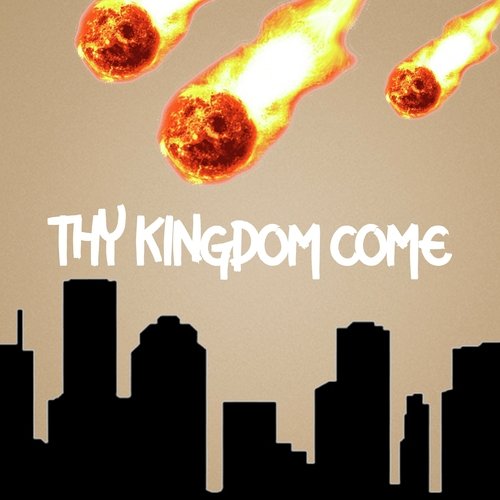 Thy Kingdom Come