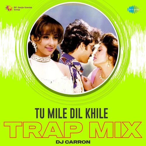 Tu Mile Dil Khile - Trap Mix