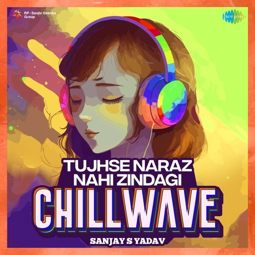 Tujhse Naraz Nahi Zindagi - Chillwave