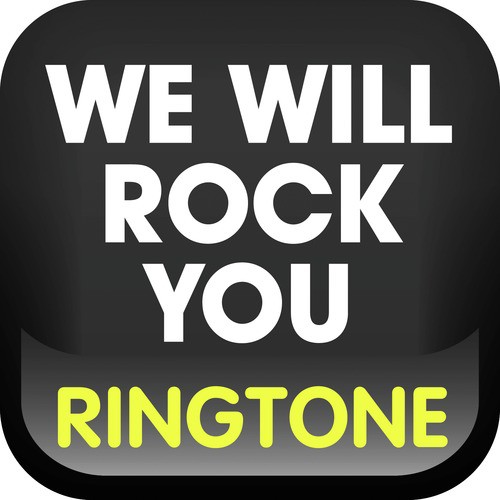 We Will Rock You Ringtone - Song Download From We Will Rock You.