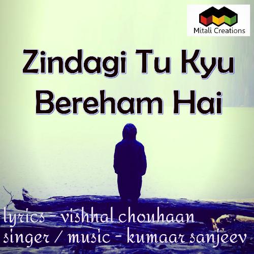 Zindagi Tu Kyu Bereham Hai