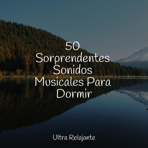 50 Sorprendentes Sonidos Musicales Para Dormir