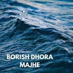 BORISH DHORA MAJHE-BAZTAA5yUlQ