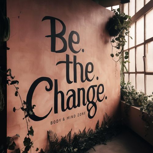 Be the Change - Body and Mind Zone