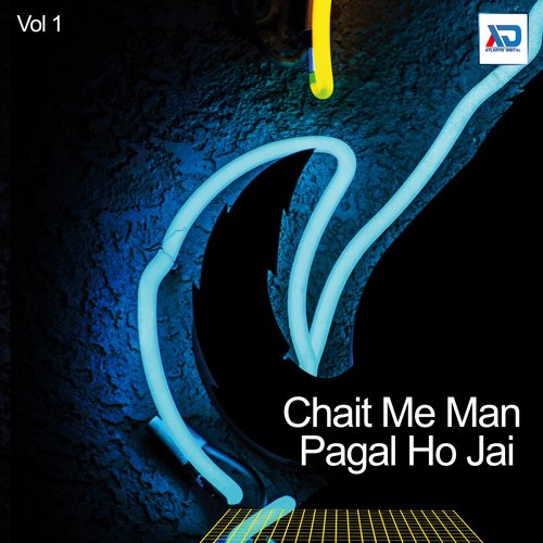 Chait Me Man Pagal Ho Jai, Vol. 1