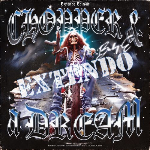 Chopper & A Dream (Extendo)