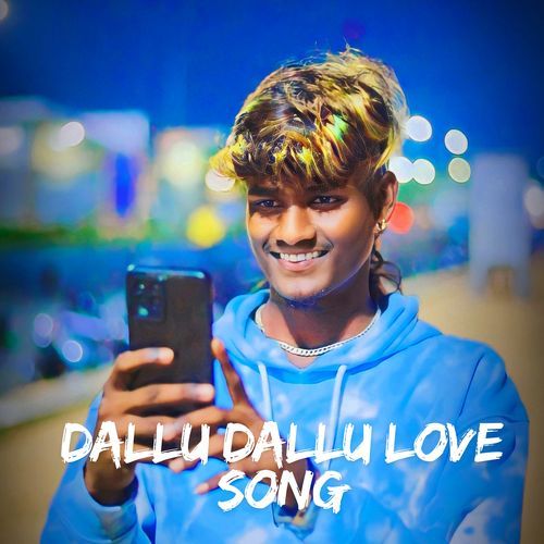 Dallu Dallu Love song