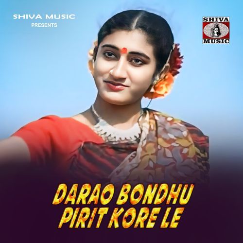 Darao Bondhu Pirit Kore Le