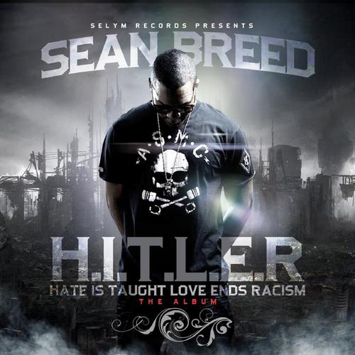 H.I.T.L.E.R (Hate Is Taught Love Ends Racism)