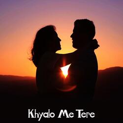 Khyalo Me Tere-SSxScwZzQAY