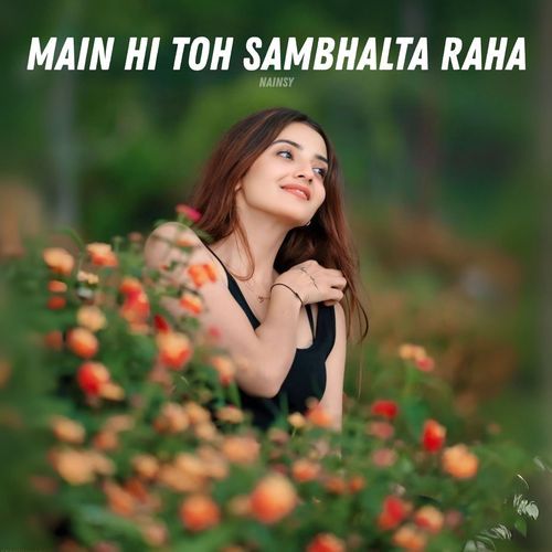 Main Hi Toh Sambhalta Raha