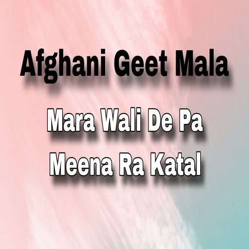 Mara Wali De Pa Meena Ra Katal