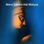 Mera Sahara Hai Maiyaa