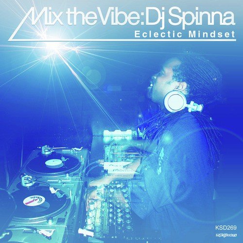 Mix the Vibe: DJ Spinna Eclectic Mindset