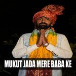 Mukut Jada Mere Baba Ke