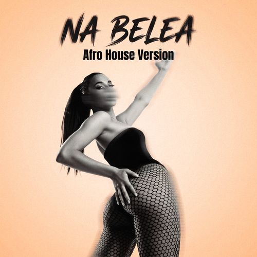 NA BELEA (Afro House Version)