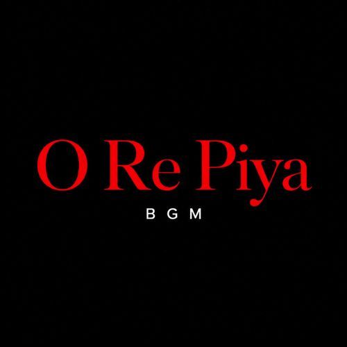 O Re Piya BGM