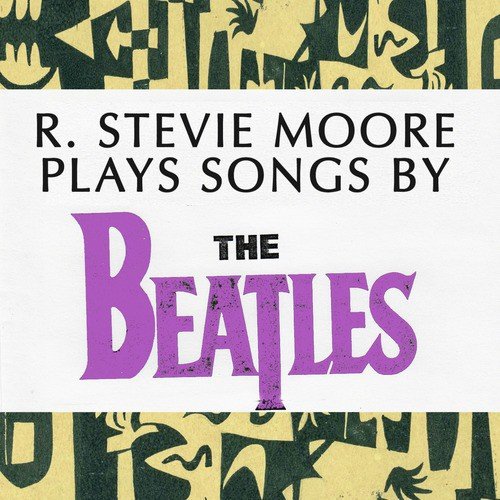 R. Stevie Moore Plays Songs by The Beatles