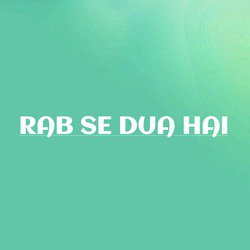 Rab Se Dua Hai