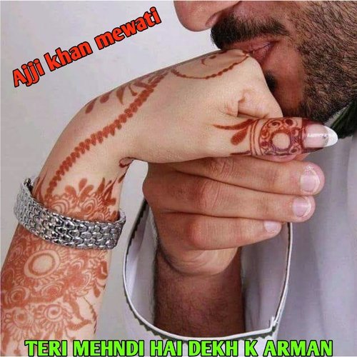 TERI MEHNDI HAI DEKH K ARMAN