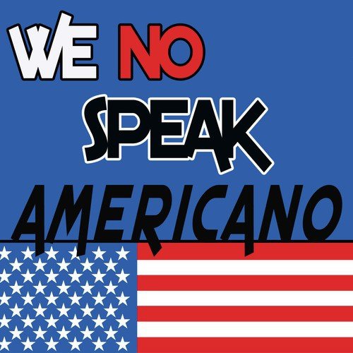 Papa Americano (with Vocals) - Song Download from We No Speak Americano  goes Karaoke @ JioSaavn