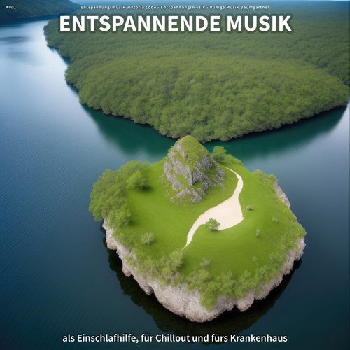 #001 Entspannende Musik als Einschlafhilfe, für Chillout und fürs Krankenhaus