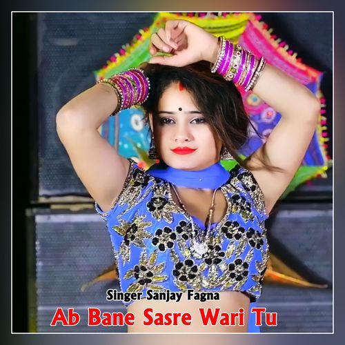 Ab Bane Sasre Wari Tu