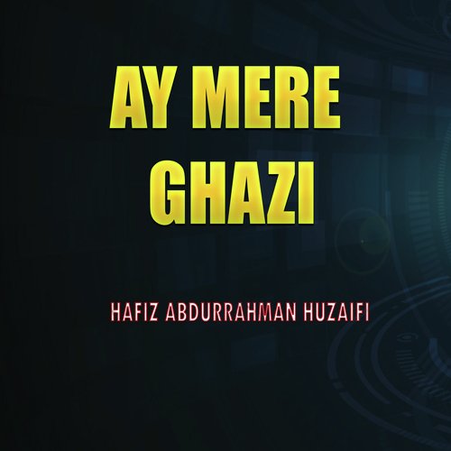 Ay Mere Ghazi