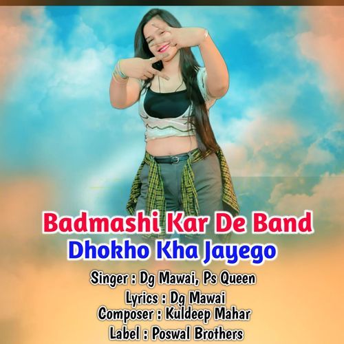 Badmashi Kar De Band Dhokho Kha Jayego