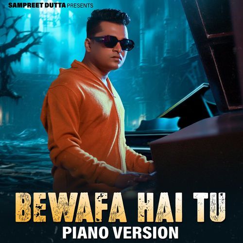 Bewafa Hai Tu (Piano Version)