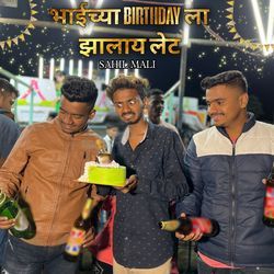 Bhaichya Birthday La Jhalay Late
