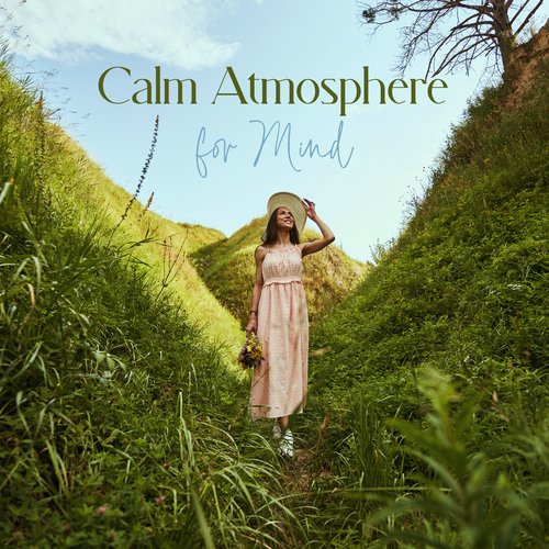 Calm Atmosphere for Mind: Stress Relief, Calm Down, Deep Relaxation