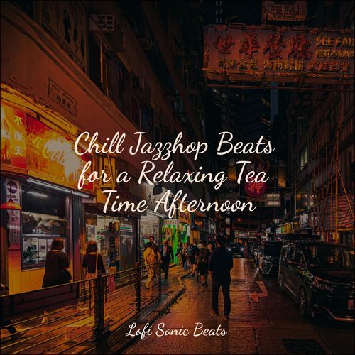 Chill Jazzhop Beats for a Relaxing Tea Time Afternoon