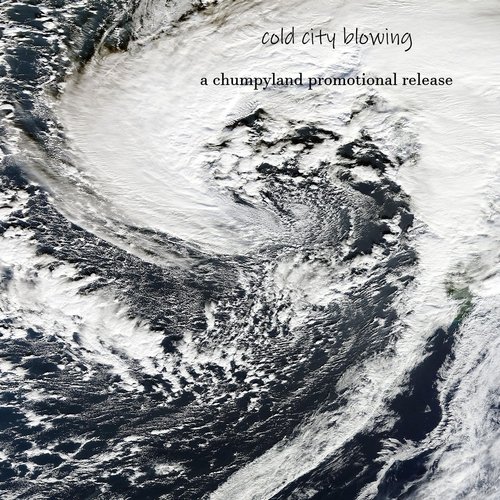 Cold City Blowing: A Chumpyland Promotional Release