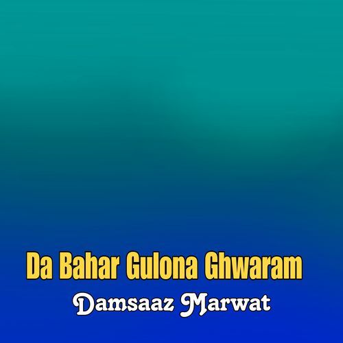 Da Bahar Gulona Ghwaram