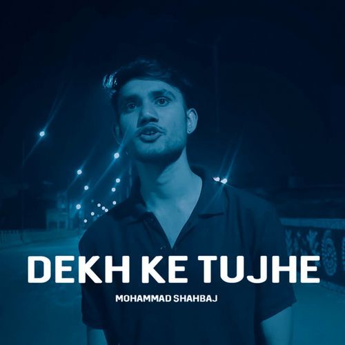 Dekh Ke Tujhe