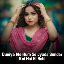 Duniya Me Hum Se Jyada Sundar Koi Hai Hi Nahi-GiYNUAMDQV0