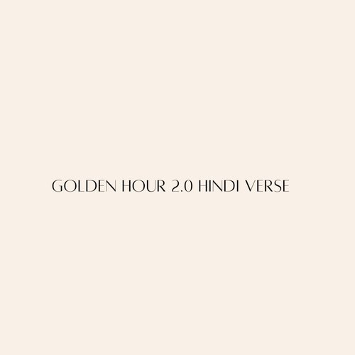 Golden Hour 2.0 Hindi Verse