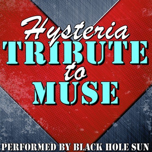 Hysteria: Tribute to Muse