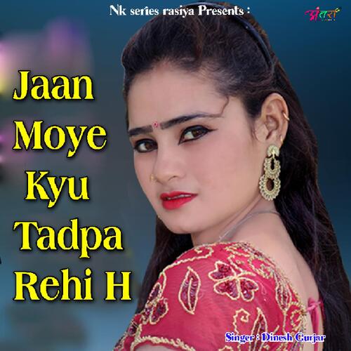 Jaan Moye Kyu Tadpa Rehi H