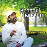 Kaattadi Thanalum (Recreated Version)