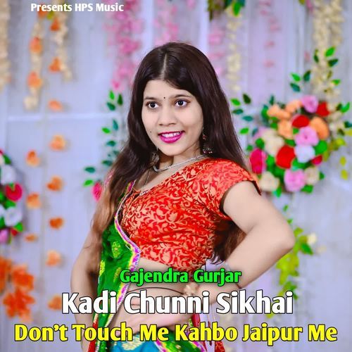 Kadi Chunni Sikhai Don't Touch Me Kahbo Jaipur Me