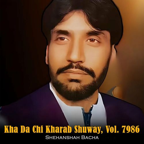 Kha Da Chi Kharab Shuway, Vol. 7986