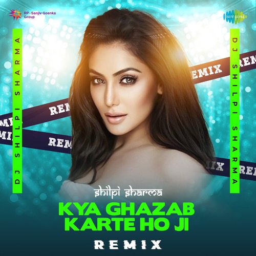 Kya Ghazab Karte Ho Ji - Remix