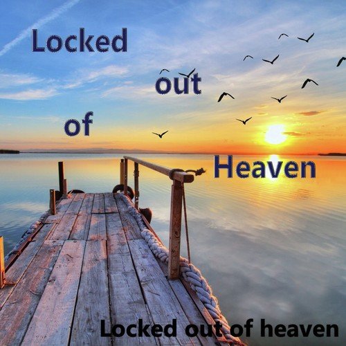 Locked Out of Heaven