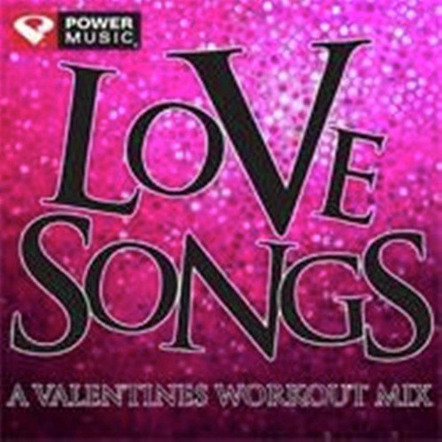 Love Songs - A Valentines Workout Mix (60 Min Non-Stop Workout Mix (130 BPM) )